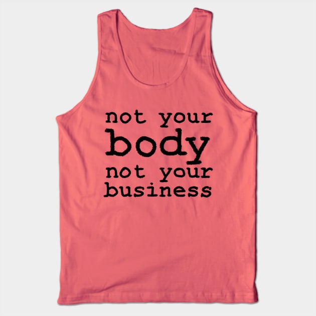 Not Your Body, Not Your Business Tank Top by inSomeBetween